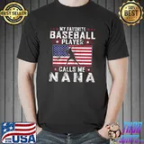 My Favorite Baseball Player Calls Me Nana Mother Day American Flag T-Shirt