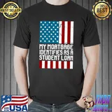 My Mortgage Identifies As A Student Loan Cancel Student Debt American Flag T-Shirt