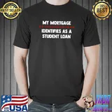 My Mortgage Identifies As A Student Loan Cancel Student Debt Stars Red T-Shirt