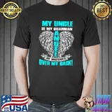 My Uncle Is My Guardian He Watches Over My Back Rest In Peace Angel T-Shirt