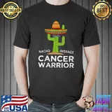 Nacho Average Cancer Warrior Fighting Support Cactus Hat Mexican T-Shirt