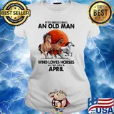 Never Underestimate An Old Man Who Loves Horses Ans Was Born In April Blood Moon Shirt Ladies tee