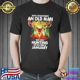 Never underestimate an old man who loves hunting was born in january shirt