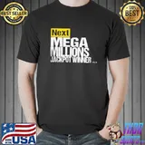 Next mega millions jackpot winner classic shirt.