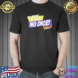 No Shirt No Shoes No Dice Fast Time Shirt