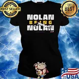 Nolan Being Nolan Shirt Ladies tee