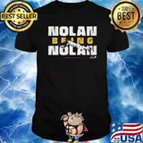 Nolan Being Nolan Shirt