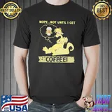 Nope Not Until I Get Coffee Dragon Shirt