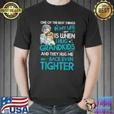One Of The Best Things In My Life When I My Grandkids And They Hug Me Back Even Tighter T-Shirt