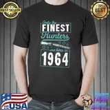 Only The Finest Hunters Are Born In 1964 Year Birthday Party Gun T-Shirt