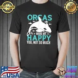 Orca Make Me Happy You Not So Much T-Shirt