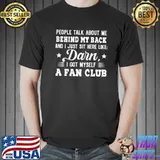 People Talk About Me Behind My Back And I Just Sit Here Like Darn Shirt