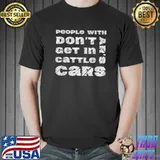 People With ARs Dont Get In Cattle Cars T-Shirt
