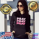Pray On it Pray Over it Pray Through it Shirt Hoodie