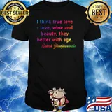 Quote. Rakesh Jhunjhunwala I think true love - love, wine and beauty, they better with age. Classic