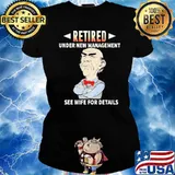 Retired Under New Management See Wife For Details Jeff Dunham Shirt Ladies tee