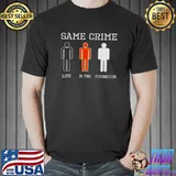 Same Crime life is yes proration T-Shirt