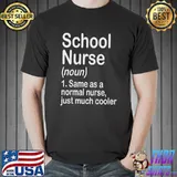 School Nurse Definition Same As A Normal Nurse Just Much Cooler Back To School First Day T-Shirt