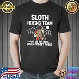 Sloth Hiking Team We Will Get There When We Get There Mountain T-Shirt