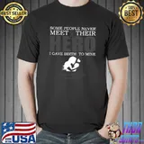 Some people never meet their hero gave birth to mine brain cancer awareness mother's day T-Shirt