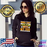 Sorry i can’t I have plans with my dog T-Shirt Hoodie