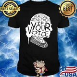 Speak Your Mind Even If Your Voice Shakes Shirt
