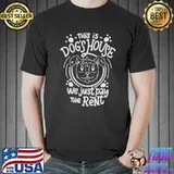 This is dog's house we just pay the rent T-Shirt