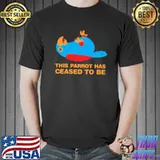 This Parrot Has Ceased To Be Parrot Shirt