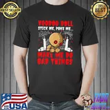 Voodoo Doll Stick Me Poke Me Make Me Do Bad Things Halloween T-Shirt