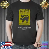 Wanted Dead Or Alive Schrodinger 1887 Cat T-Shirt