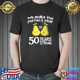 We Make The Perfect Pear Vegas 2019 50 Years Strong Couple 50th Anniversary T-Shirt