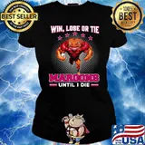 Win, Lose Or Tie - Maroons Until I Die Shirt Ladies tee