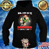 Win, Lose Or Tie - Rabbitohs Until I Die Shirt Hoodie