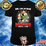 Win, Lost Or Draw - Rabbitohs Until I Die Shirt