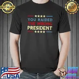 You Raided The Wrong President Stars Retro T-Shirt