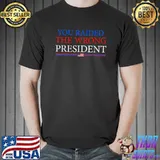 You Raided The Wrong President Trump Usa Flag T-Shirt