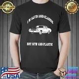 Aged and classic not plastic muscle car classic shirt