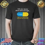 Ask Your Doctor About Extra Strength Growacet T-Shirt