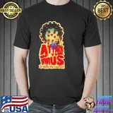 Attack of the virus it stalks the maskless classic shirt