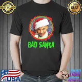 Bad santa billy bob thornton shirt