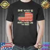 Biden she was 12 and I was 30 American flag shirt