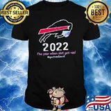 Bills 2022 The Years When Shit Got Real Quarantined Shirt