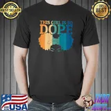 Black Women Positive Motivation This Girl Is So Dope Vintage T-Shirt