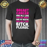Breast cancer awareness my bestie best friend support classic shirt