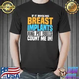 Breast implants pit bull oddly specific humor meme classic shirt