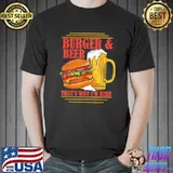 Burger and beer that's why I'm here beer drinker classic shirt