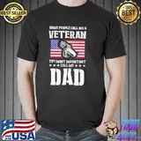 Call me a veteran dad my dad is a veteran shirt
