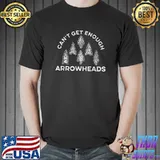 Can't Get Enough Arrowhead Hunting Arrowhead Collecting Archery Arrowhead T-Shirt