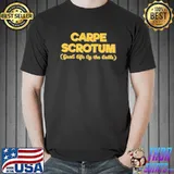 Carpe scrotum grab life by the balls shirt