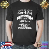 Certifié meilleur beau pe`re du monde cadeau pour papa fete des peres classic shirt